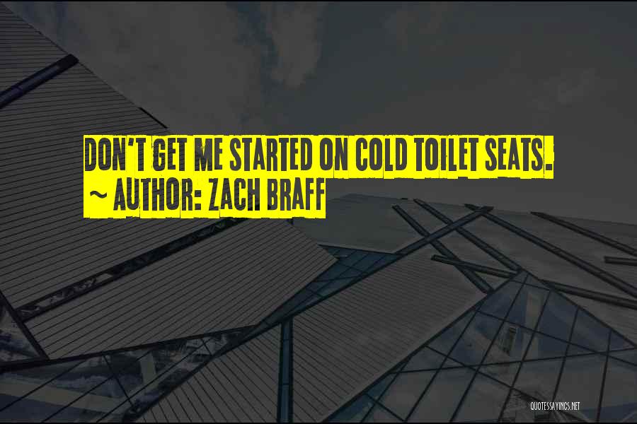 Cold Toilet Seat Quotes By Zach Braff