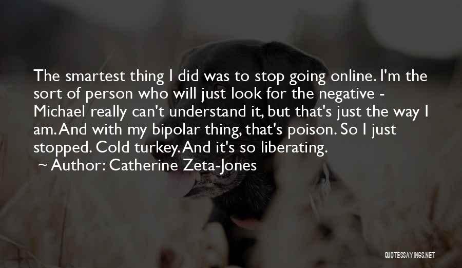 Cold Turkey Quotes By Catherine Zeta-Jones