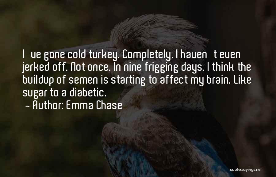 Cold Turkey Quotes By Emma Chase