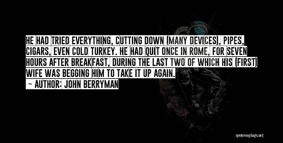 Cold Turkey Quotes By John Berryman