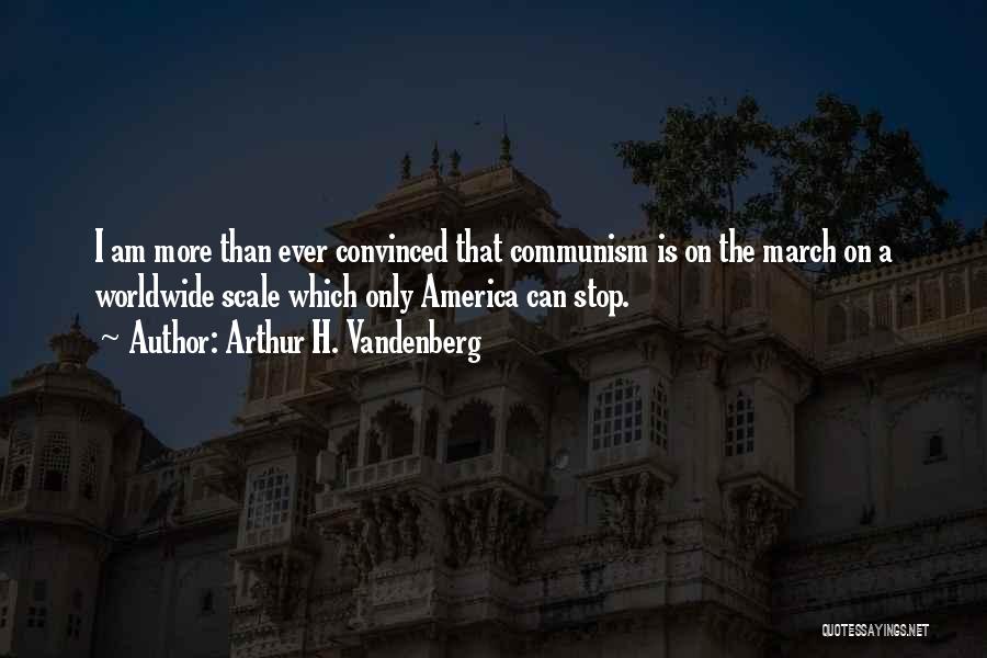 Cold War Communism Quotes By Arthur H. Vandenberg