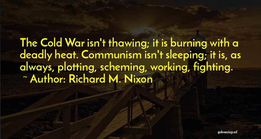 Cold War Communism Quotes By Richard M. Nixon