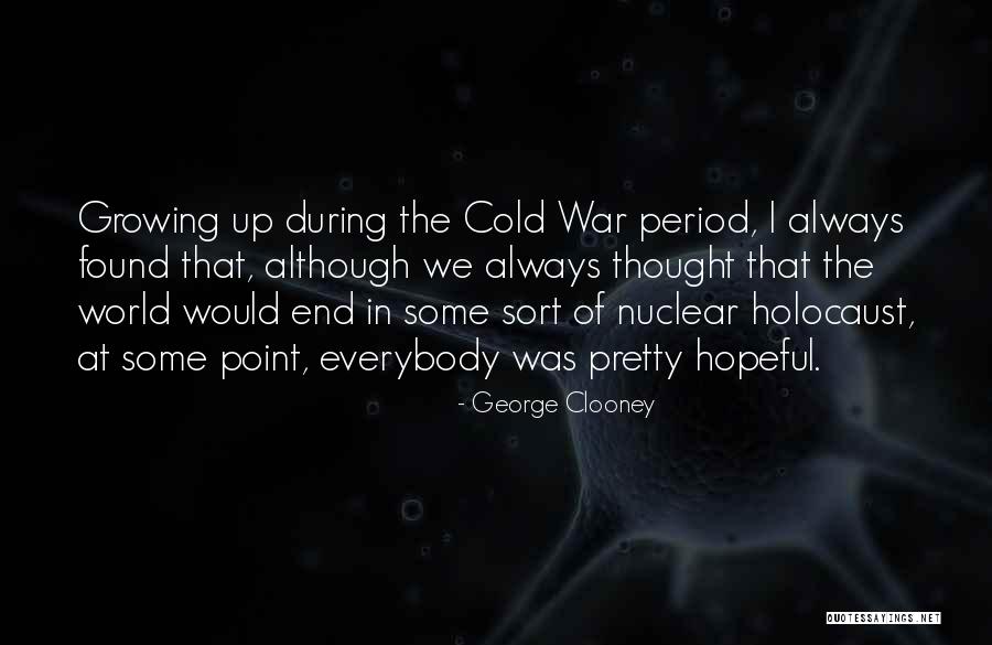 Cold War Nuclear Quotes By George Clooney Cold War Nuclear Quotes By George Clooney