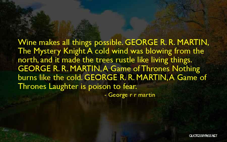 Cold Wind Blowing Quotes By George R R Martin Cold Wind Blowing Quotes By George R R Martin