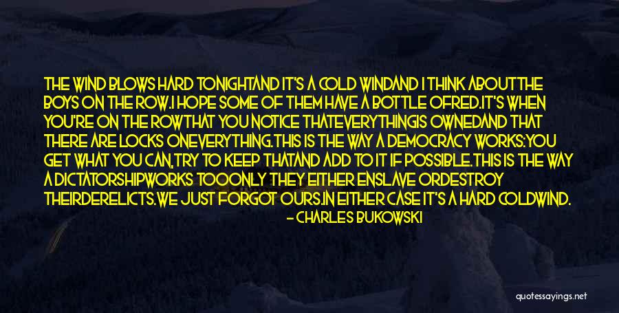 Cold Wind Blows Quotes By Charles Bukowski Cold Wind Blows Quotes By Charles Bukowski