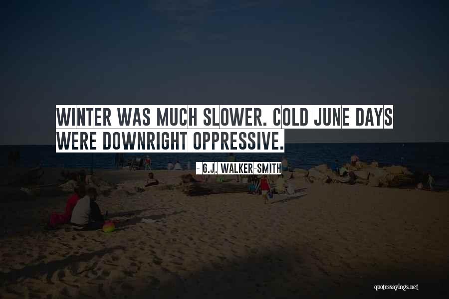 Cold Winter Days Quotes By G.J. Walker-Smith Cold Winter Days Quotes By G.J. Walker-Smith