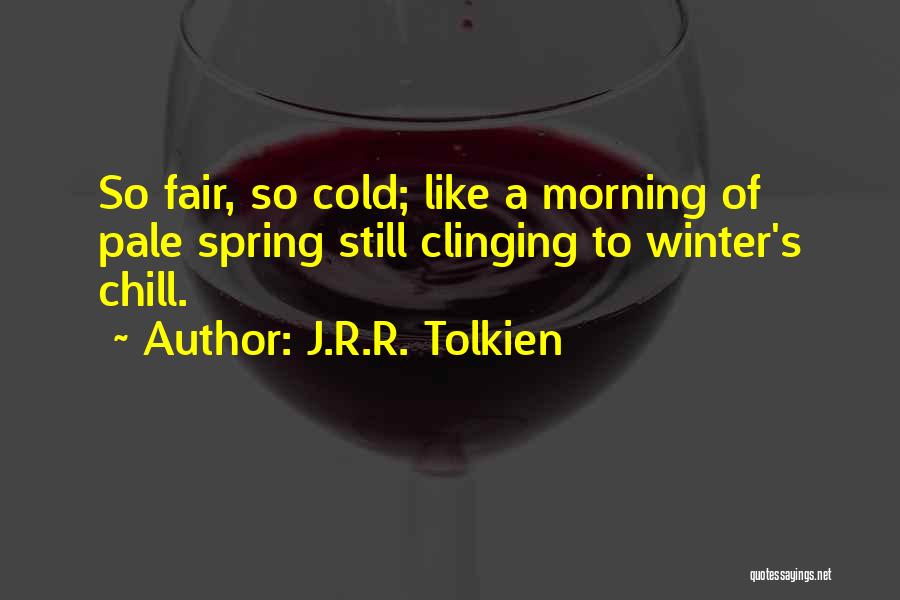 Cold Winter Morning Quotes By J.R.R. Tolkien