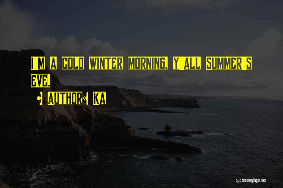 Cold Winter Morning Quotes By Ka