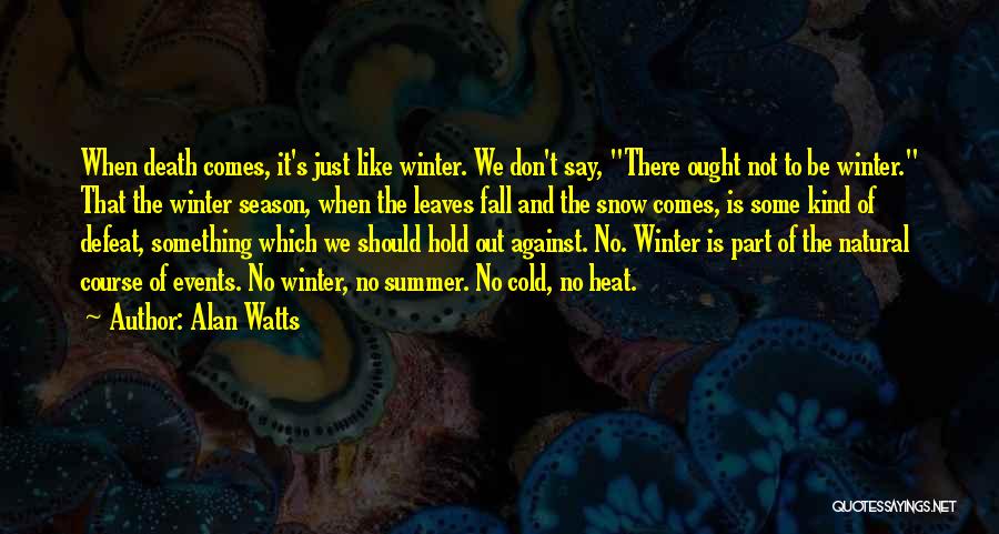 Cold Winter Snow Quotes By Alan Watts