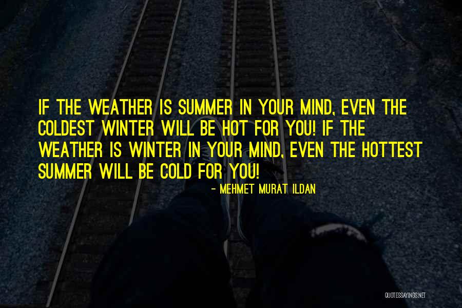 Cold Winter Weather Quotes By Mehmet Murat Ildan