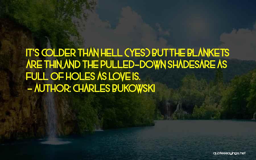 Colder Quotes By Charles Bukowski