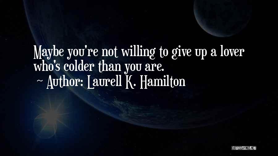 Colder Quotes By Laurell K. Hamilton