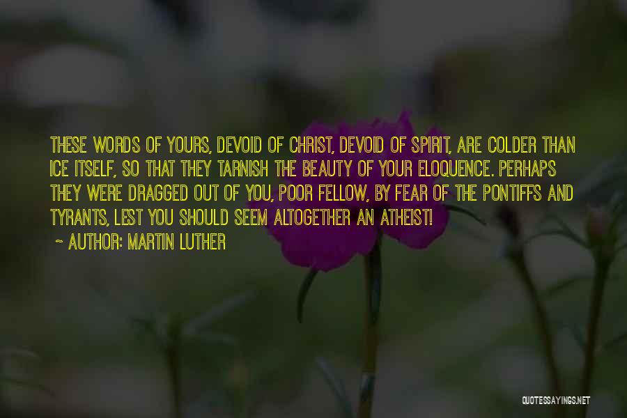 Colder Quotes By Martin Luther