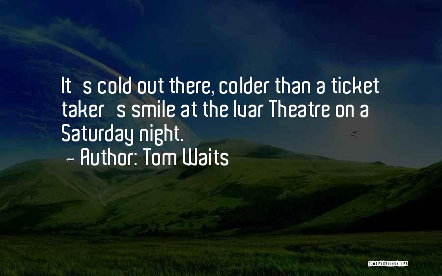 Colder Quotes By Tom Waits