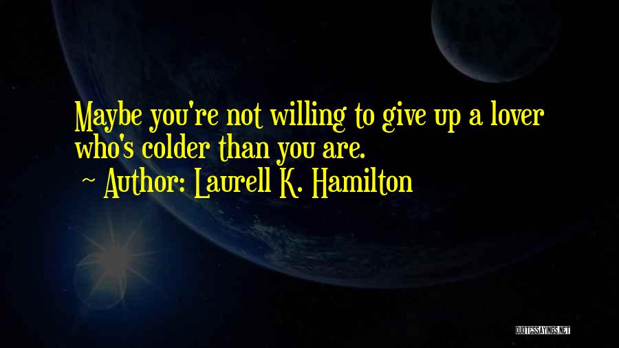 Colder Than Quotes By Laurell K. Hamilton