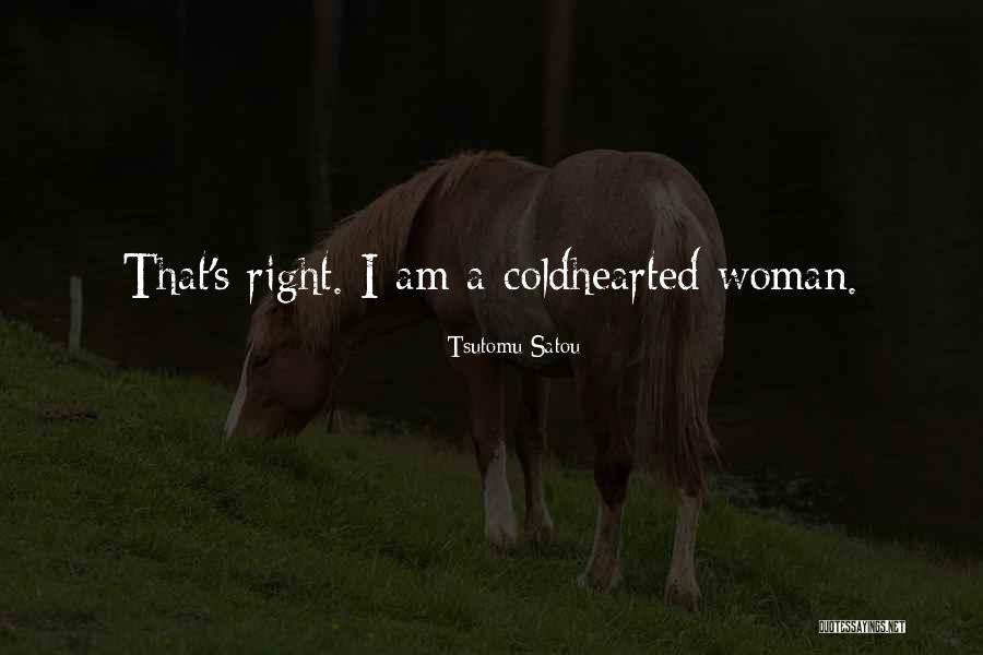 Coldhearted Quotes By Tsutomu Satou Coldhearted Quotes By Tsutomu Satou