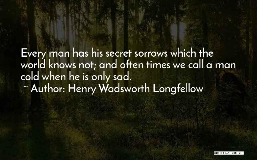 Coldness Of Life Quotes By Henry Wadsworth Longfellow