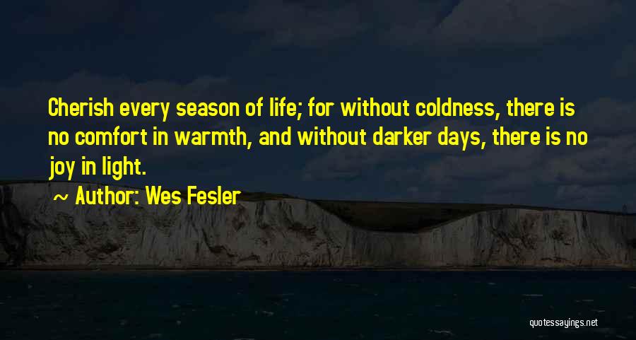 Coldness Of Life Quotes By Wes Fesler