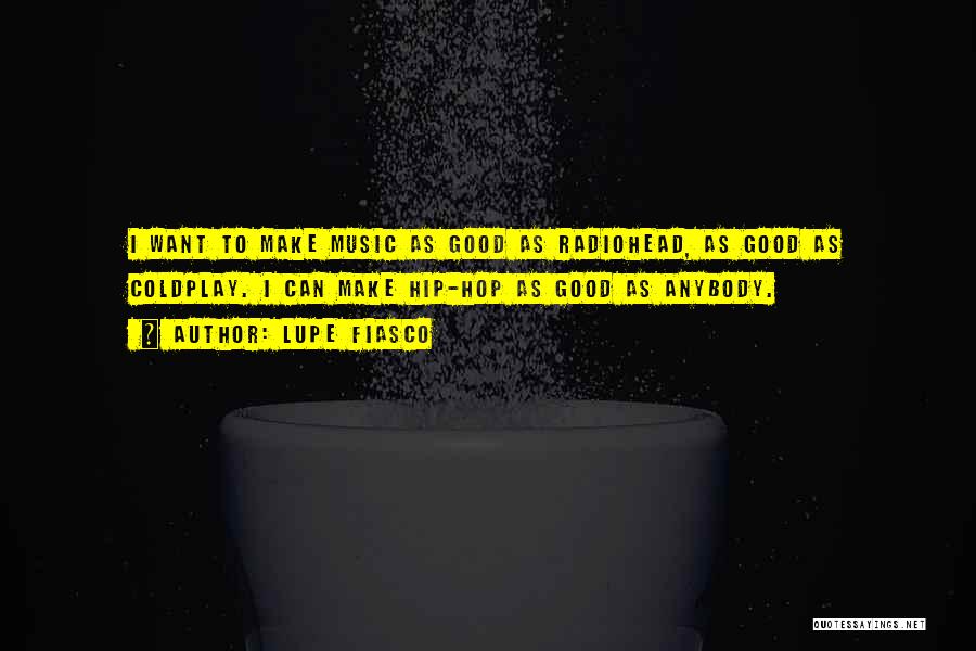 Coldplay's Music Quotes By Lupe Fiasco