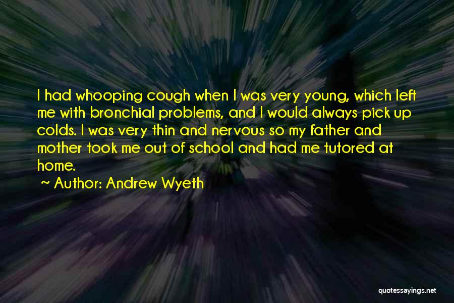 Colds And Cough Quotes By Andrew Wyeth