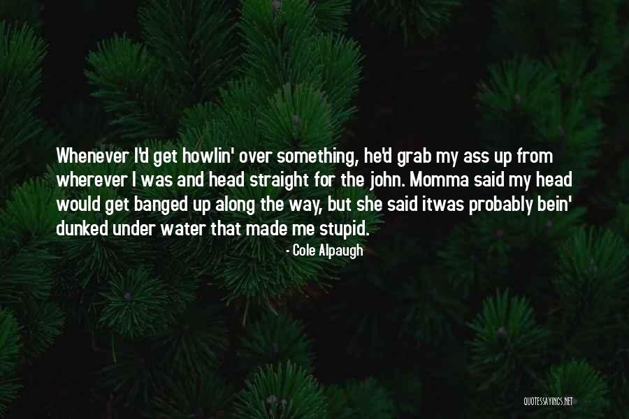 Cole Alpaugh Quotes 1103936 Cole Alpaugh Quotes 1103936