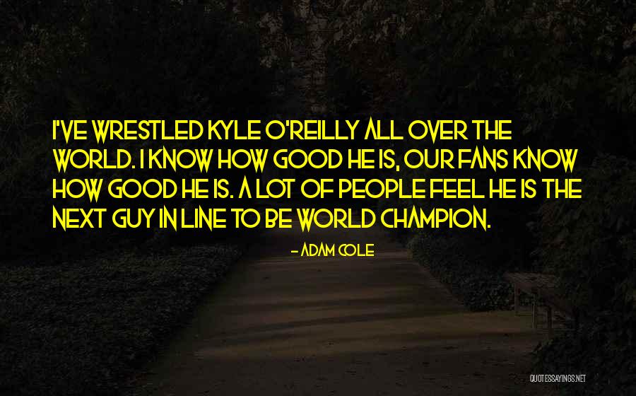 Cole World Quotes By Adam Cole Cole World Quotes By Adam Cole
