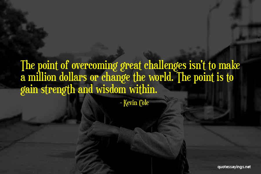Cole World Quotes By Kevin Cole Cole World Quotes By Kevin Cole