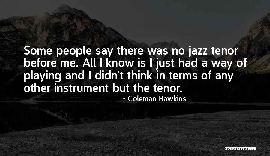 Coleman Hawkins Quotes 2133293 Coleman Hawkins Quotes 2133293