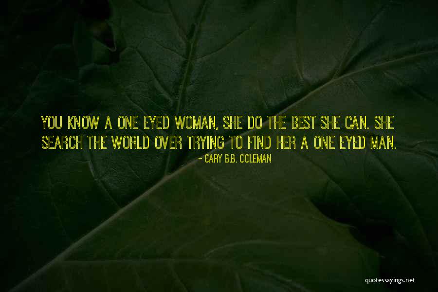 Coleman Quotes By Gary B.B. Coleman Coleman Quotes By Gary B.B. Coleman