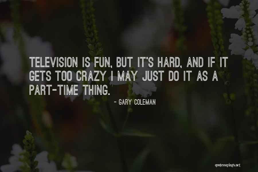 Coleman Quotes By Gary Coleman Coleman Quotes By Gary Coleman