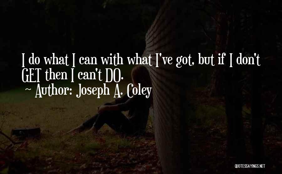 Coley O'toole Quotes By Joseph A. Coley