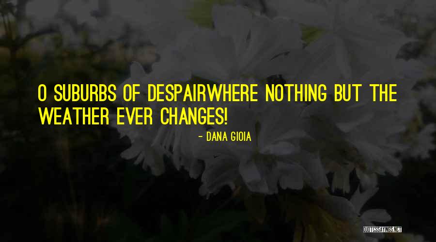 Colher E Quotes By Dana Gioia Colher E Quotes By Dana Gioia