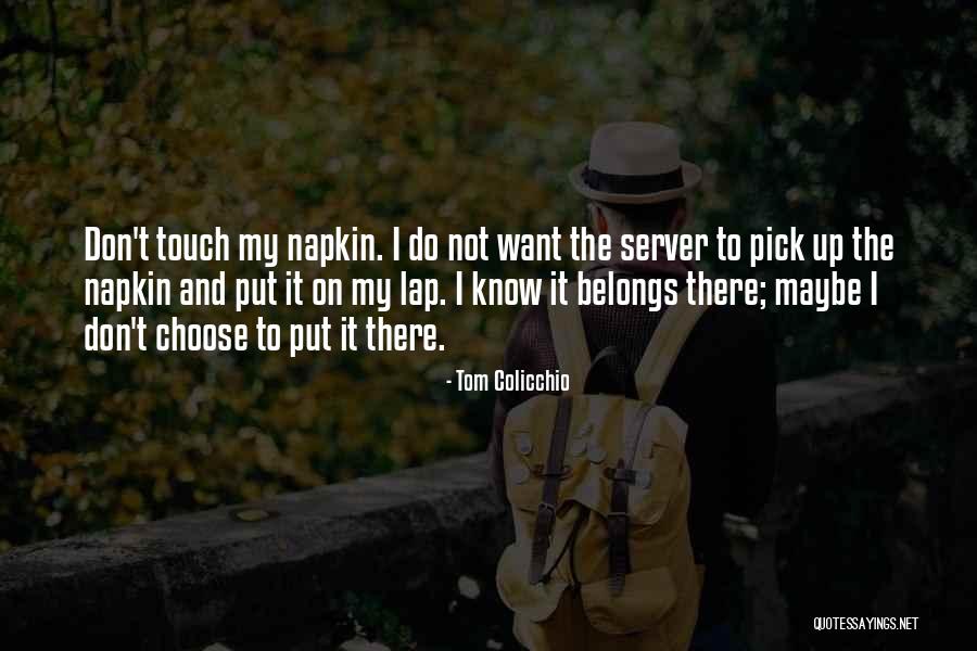 Colicchio Quotes By Tom Colicchio Colicchio Quotes By Tom Colicchio