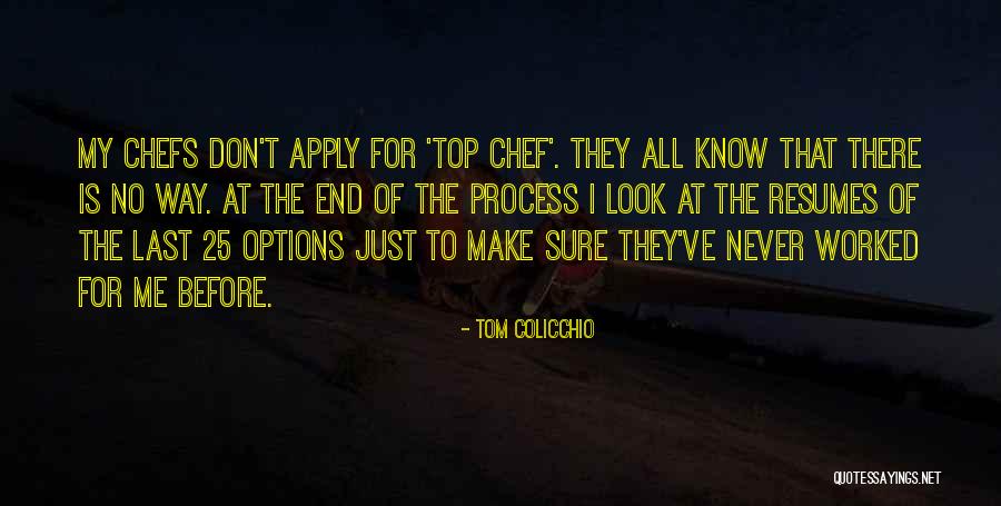 Colicchio Quotes By Tom Colicchio Colicchio Quotes By Tom Colicchio