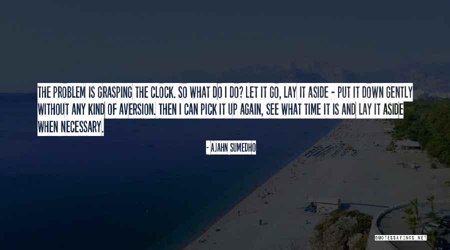 Colimas Sylva Quotes By Ajahn Sumedho Colimas Sylva Quotes By Ajahn Sumedho