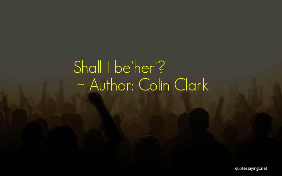 Colin Clark Quotes 1262705