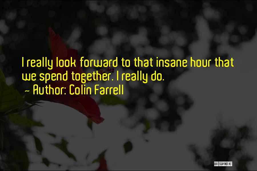 Colin Farrell Quotes 260148