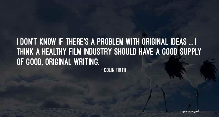 Colin Firth Film Quotes By Colin Firth