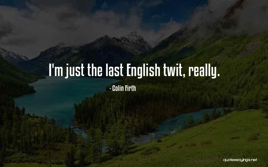 Colin Firth Quotes 2008747 Colin Firth Quotes 2008747