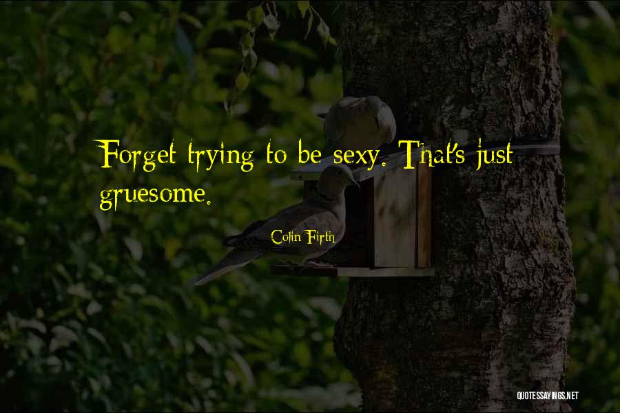 Colin Firth Quotes 2236652 Colin Firth Quotes 2236652