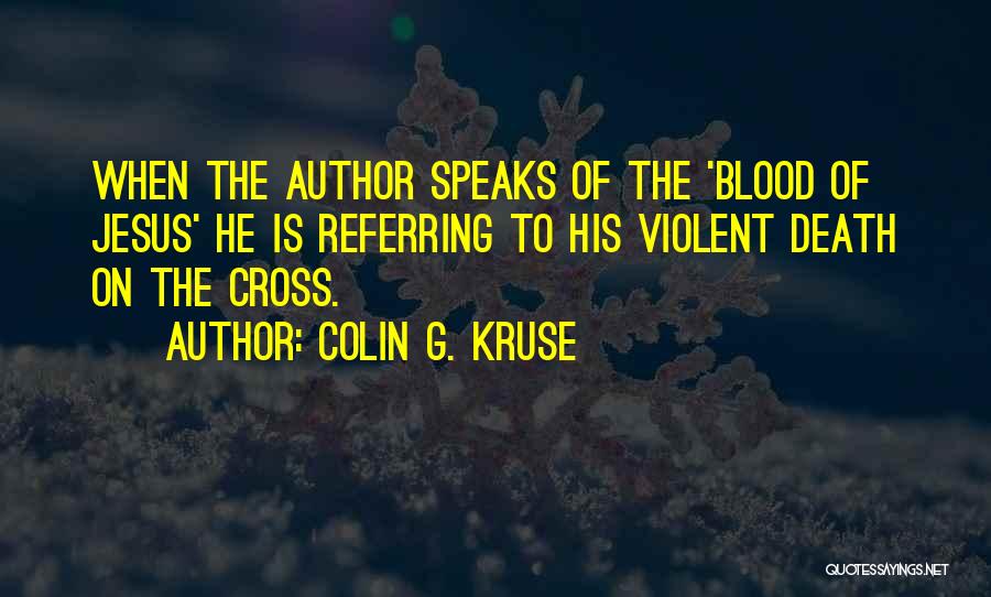 Colin G. Kruse Quotes 1311608