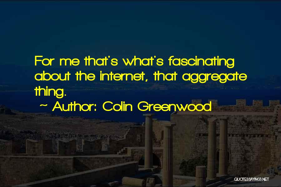 Colin Greenwood Quotes 1534079