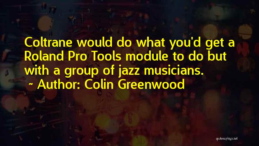 Colin Greenwood Quotes 2041521