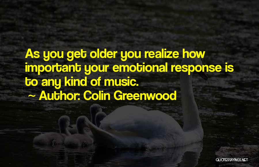 Colin Greenwood Quotes 517335