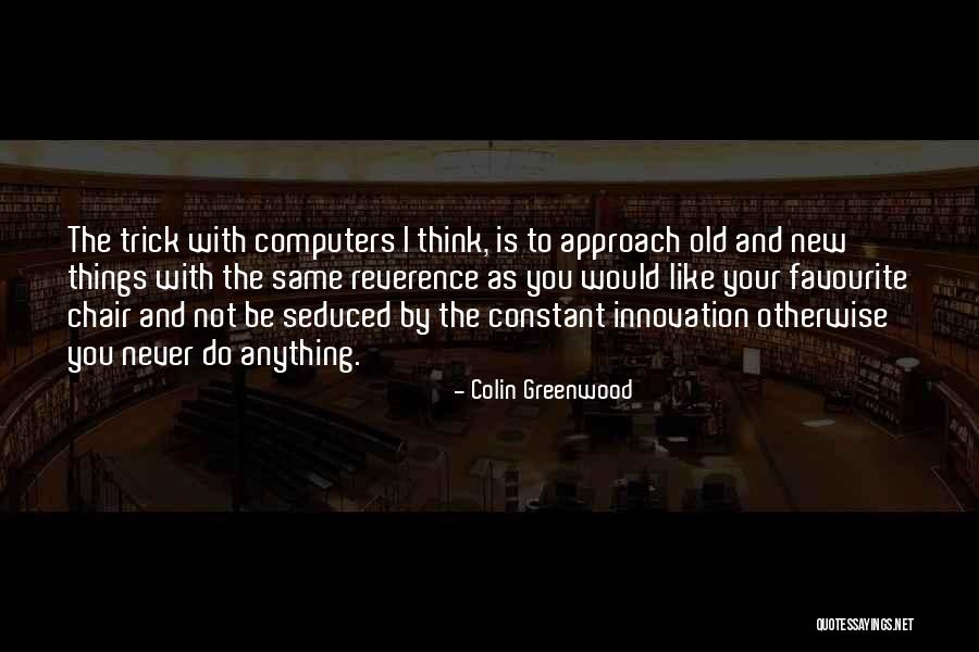 Colin Greenwood Quotes 663236