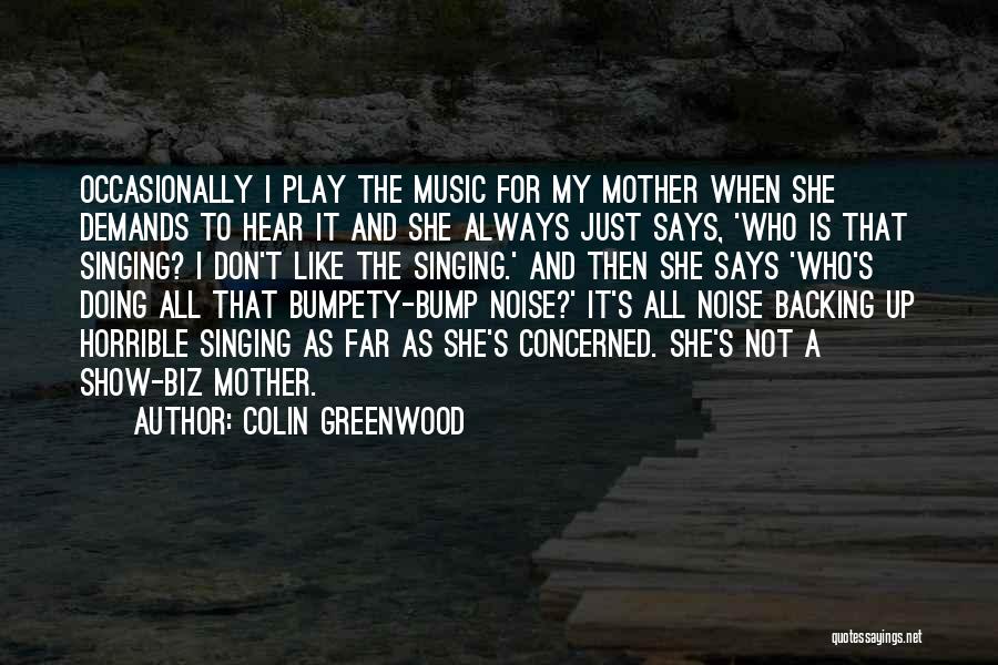 Colin Greenwood Quotes 698212
