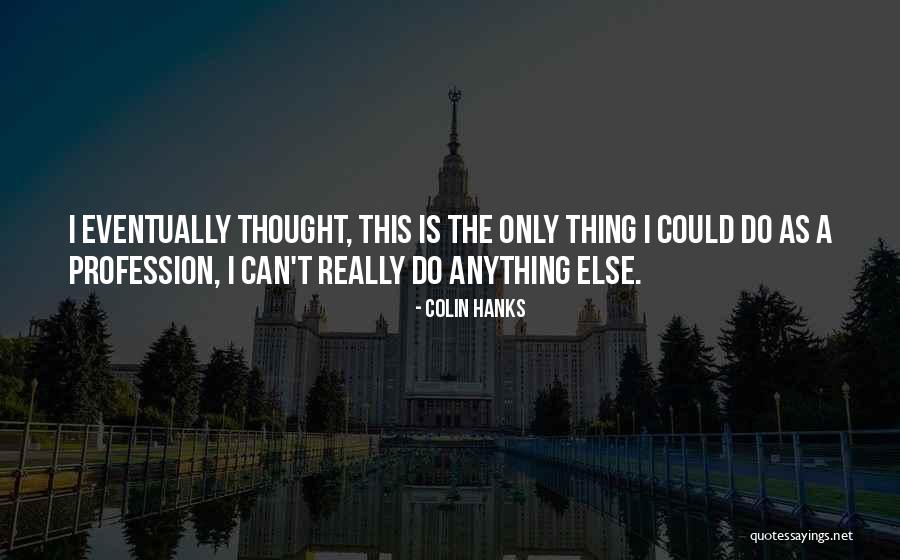 Colin Hanks Quotes 375126 Colin Hanks Quotes 375126