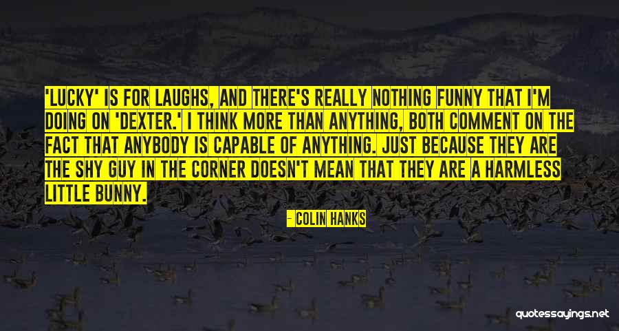 Colin Hanks Quotes 579941