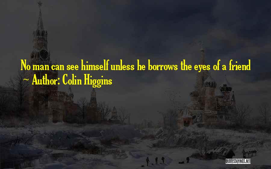 Colin Higgins Quotes 490290