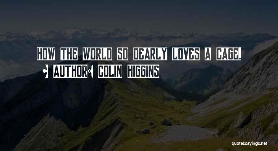 Colin Higgins Quotes 979151